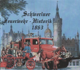 Schweriner Feuerwehr-Historik 1863 Schweriner Feuerwehr-Historik 1863